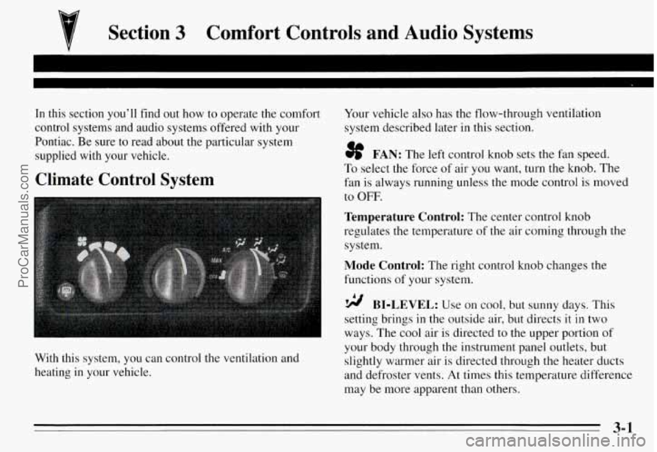 PONTIAC GRAND-AM 1995 Owners Manual Section 3 Comfort Controls and Audio Systems
In this section you’ll find out how to operate the comfort
control systems and audio systems offered with your
Pontiac. Be sure PONTIAC GRAND-AM 1995 Owners Manual Section 3 Comfort Controls and Audio Systems
In this section you’ll find out how to operate the comfort
control systems and audio systems offered with your
Pontiac. Be sure