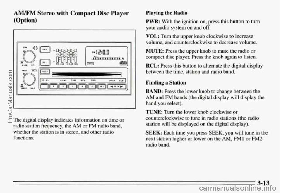 PONTIAC GRAND-AM 1995 Owners Manual AM/FM Stereo with Compact Disc Player
(Option)
-1
The digital display indicates information on time or
radio station frequency, the
AM or FM radio band,
whether the station is PONTIAC GRAND-AM 1995 Owners Manual AM/FM Stereo with Compact Disc Player
(Option)
-1
The digital display indicates information on time or
radio station frequency, the
AM or FM radio band,
whether the station is