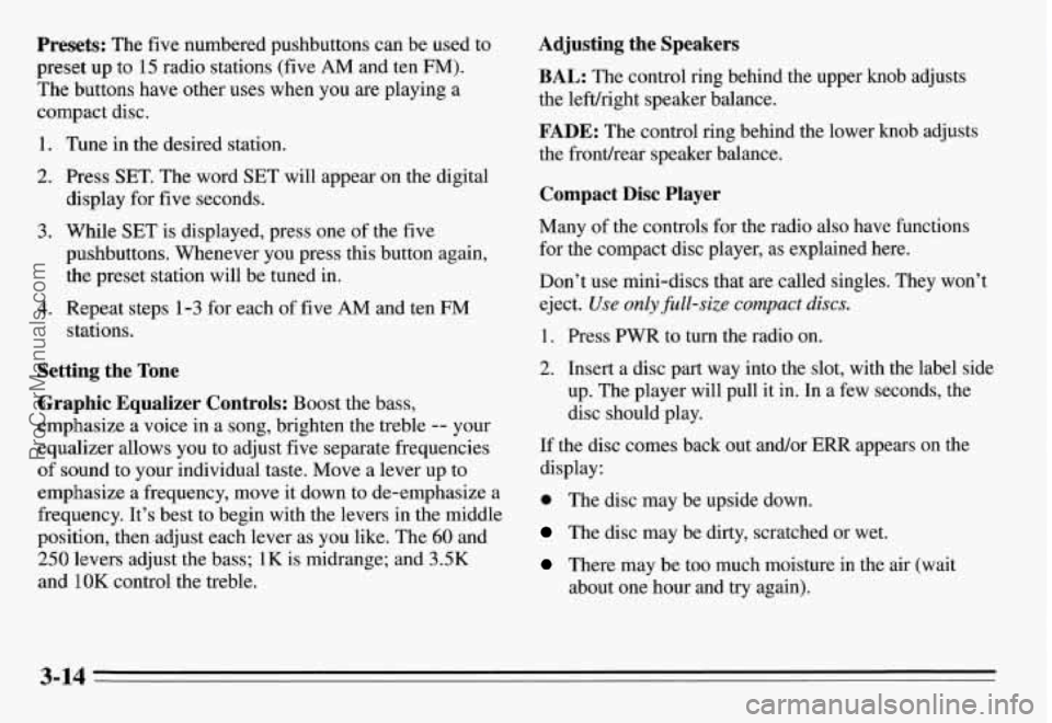 PONTIAC GRAND-AM 1995 Owners Manual Presets: The five numbered pushbuttons can be used to
preset up to
15 radio stations (five AM and ten FM).
The buttons have other uses when you are playing a
compact disc.
1. T PONTIAC GRAND-AM 1995 Owners Manual Presets: The five numbered pushbuttons can be used to
preset up to
15 radio stations (five AM and ten FM).
The buttons have other uses when you are playing a
compact disc.
1. T
