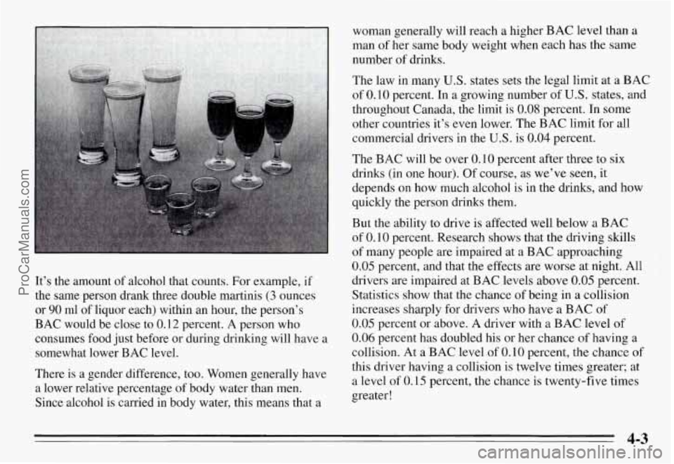 PONTIAC GRAND-AM 1995 Owners Manual It’s the amount of alcohol that counts. For example, if
the same person drank three double martinis
(3 ounces
or
90 ml of liquor each) within an hour, the person’s
BAC woul PONTIAC GRAND-AM 1995 Owners Manual It’s the amount of alcohol that counts. For example, if
the same person drank three double martinis
(3 ounces
or
90 ml of liquor each) within an hour, the person’s
BAC woul