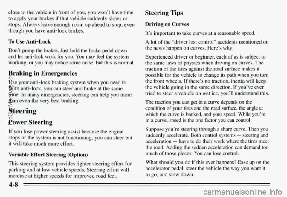 PONTIAC GRAND-AM 1995 Owners Manual close to the vehicle in front of you, you won’t have time
to apply your brakes
if that vehicle suddenly slows or
stops. Always leave enough room up ahead to stop, even
thoug PONTIAC GRAND-AM 1995 Owners Manual close to the vehicle in front of you, you won’t have time
to apply your brakes
if that vehicle suddenly slows or
stops. Always leave enough room up ahead to stop, even
thoug