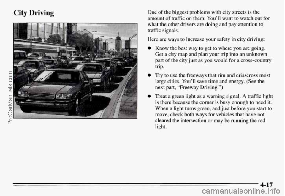 PONTIAC GRAND-AM 1995  Owners Manual City Driving One of  the  biggest  problems  with  city  streets  is the 
amount  of traffic  on  them.  You’ll  want to watch  out for 
what  the  other  drivers 
are doing  and  pay  attention  to