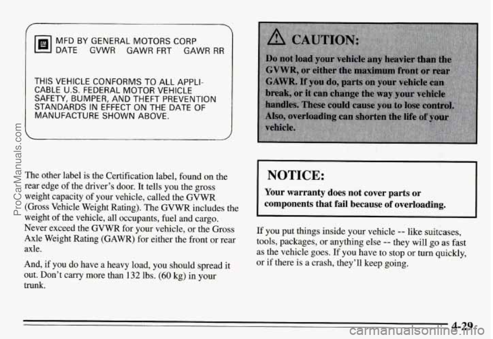 PONTIAC GRAND-AM 1995 Owners Manual MFD BY GENERAL MOTORS CORP
DATE GVWR GAWR FRT GAWR RR
THIS VEHICLE CONFORMS TO ALL APPLI-
CABLE U.S. FEDERAL
MOTOR VEHICLE
SAFETY, BUMPER, AND THEFT PREVENTION
STANDARDS
IN EFFECT ON THE D PONTIAC GRAND-AM 1995 Owners Manual MFD BY GENERAL MOTORS CORP
DATE GVWR GAWR FRT GAWR RR
THIS VEHICLE CONFORMS TO ALL APPLI-
CABLE U.S. FEDERAL
MOTOR VEHICLE
SAFETY, BUMPER, AND THEFT PREVENTION
STANDARDS
IN EFFECT ON THE D