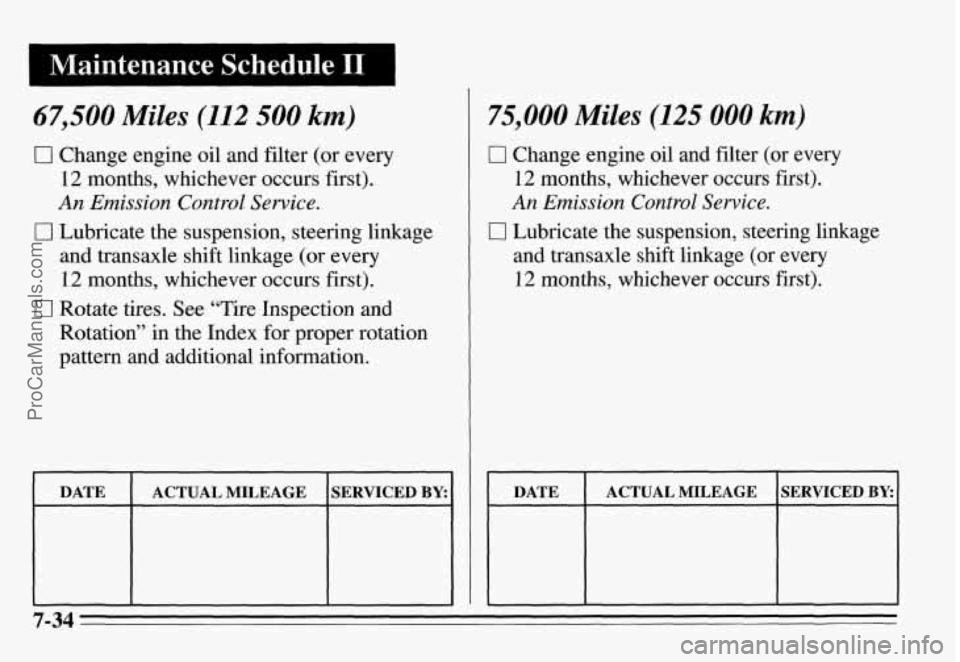 PONTIAC GRAND-AM 1995  Owners Manual 1 Maintenance  Schedule I1 1 ~~ 
~~  ~~  ~ 
67,500 Miles (112 500 km) 
0 Change engine oil and filter  (or  every 
12  months,  whichever  occurs first). 
An Emission Control Service. 
c 
C 
1 Lubrica