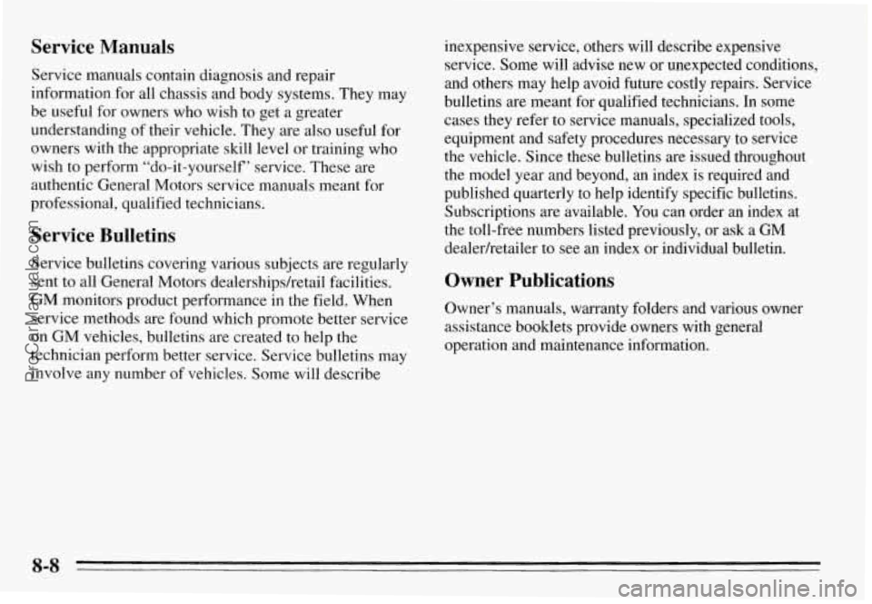 PONTIAC GRAND-AM 1995 Owners Manual Service Manuals
Service manuals contain diagnosis and repair
information for all chassis and body systems. They may
be useful for owners who wish to get a greater
understandi PONTIAC GRAND-AM 1995 Owners Manual Service Manuals
Service manuals contain diagnosis and repair
information for all chassis and body systems. They may
be useful for owners who wish to get a greater
understandi