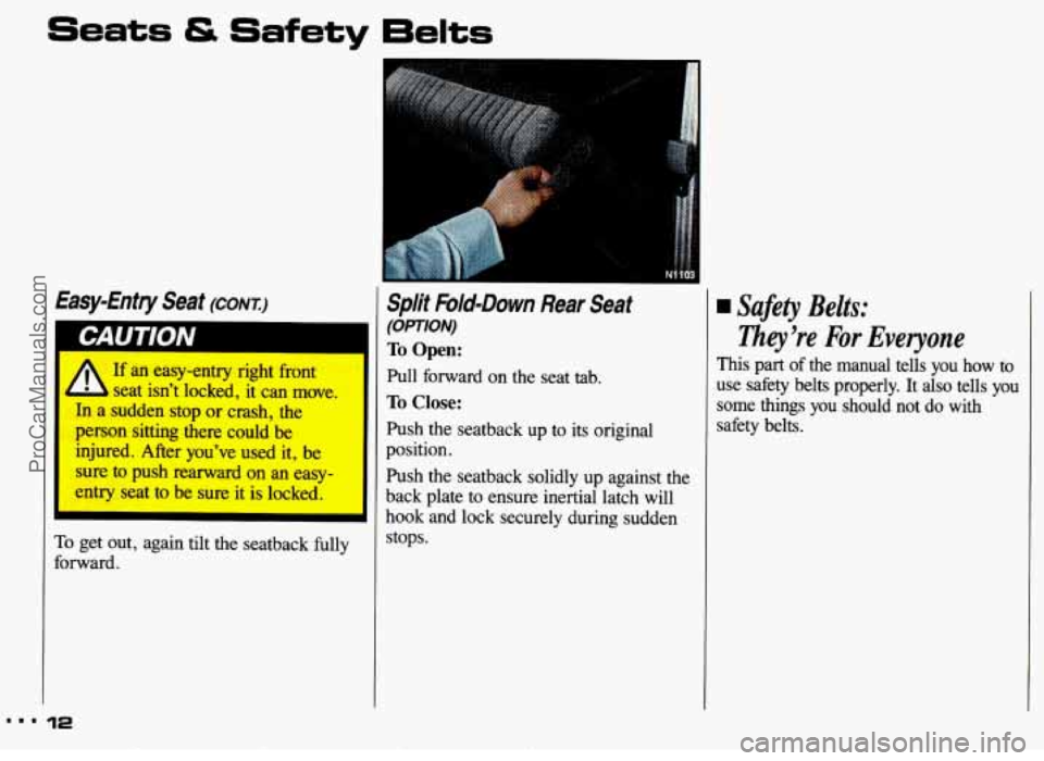 PONTIAC GRAND-AM 1993  Owners Manual Seats & Safety 6elts 
Easy-Entry  Seat (CONT.) 
4 
If an easy-entry  right  fronl 
seat  isn’t  locked, 
it can move. 
In a  sudden  stop or crash, the 
person  sitting  there  could  be 
injured.  