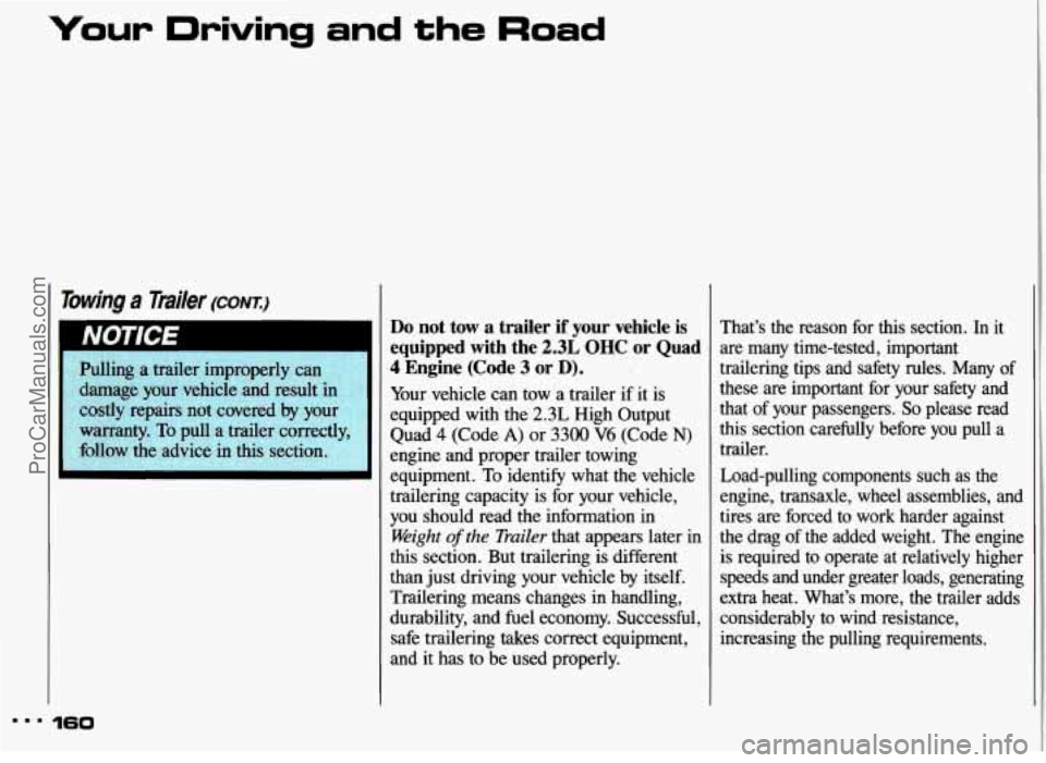 PONTIAC GRAND-AM 1993 Owners Manual Your Driving and the Road
Towing a mailer (CONTJ
Pulling a trailer improperly can :i+-a .,, >
damage your vehicle and result inf. i,$i
costly repairs not covered by you$.<; .:
warranty PONTIAC GRAND-AM 1993 Owners Manual Your Driving and the Road
Towing a mailer (CONTJ
Pulling a trailer improperly can :i+-a .,, >
damage your vehicle and result inf. i,$i
costly repairs not covered by you$.<; .:
warranty
