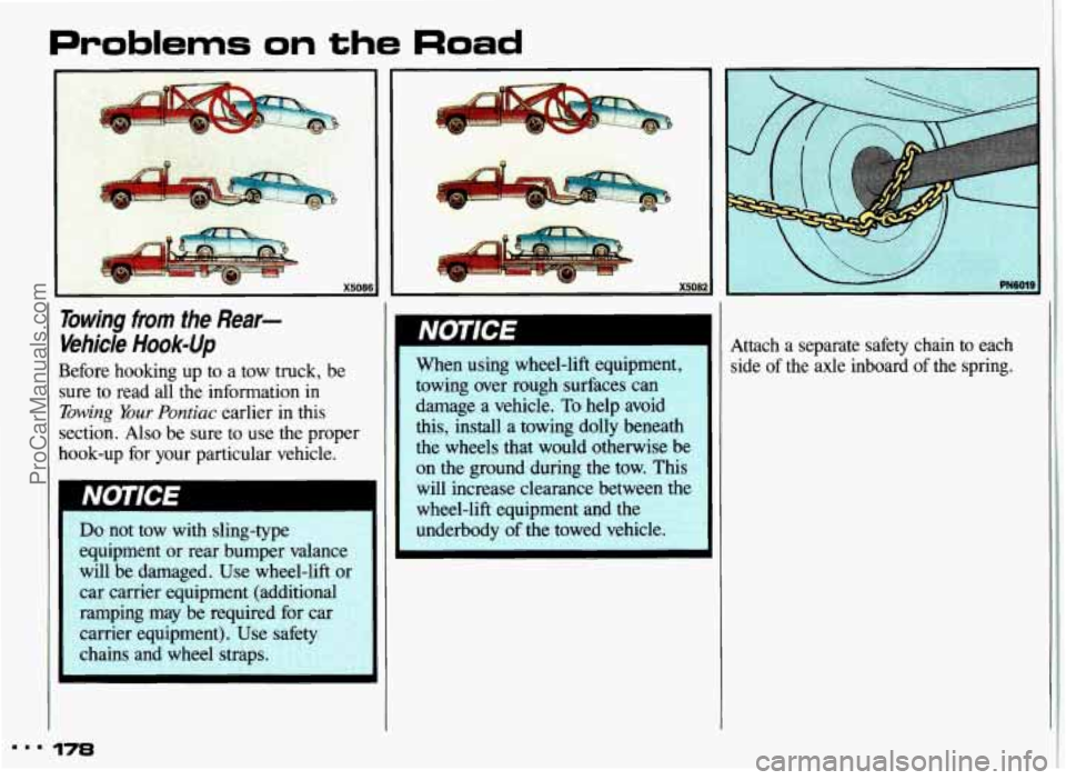 PONTIAC GRAND-AM 1993  Owners Manual Problems on the Road 
X5086 
Towing from the  Rear- 
Vehide 
Hook-Up 
Before  hooking  up to  a  tow  truck, be 
sure  to  read  all the information  in 
Towing bur Pontiac earlier  in  this 
section.