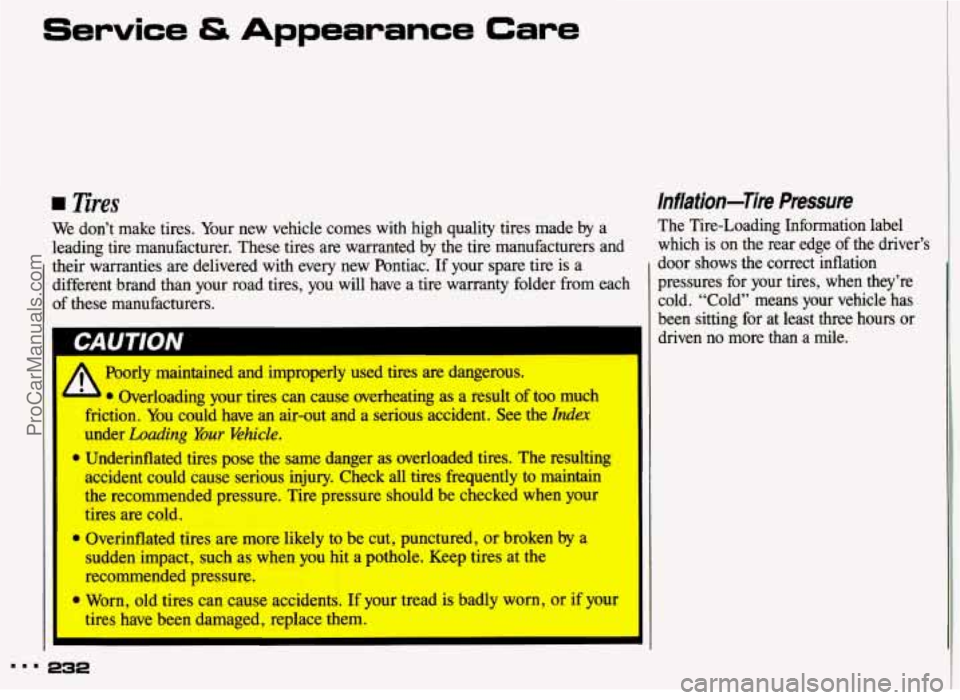 PONTIAC GRAND-AM 1993 Owners Manual Service & Appearance Care
nres
We don’t make tires. Your new vehicle comes with high quality tires made by a
leading tire manufacturer. These tires are warranted by the tire m PONTIAC GRAND-AM 1993 Owners Manual Service & Appearance Care
nres
We don’t make tires. Your new vehicle comes with high quality tires made by a
leading tire manufacturer. These tires are warranted by the tire m