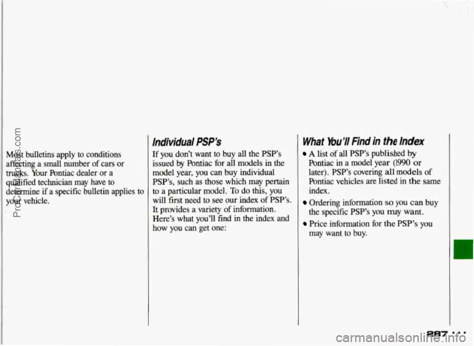 PONTIAC GRAND-AM 1993  Owners Manual Most  bulletins  apply  to  conditions 
affecting a small  number  of cars  or 
trucks.  Your  Pontiac  dealer  or a 
qualified  technician  may  have  to 
determine  if a specific  bulletin  applies 