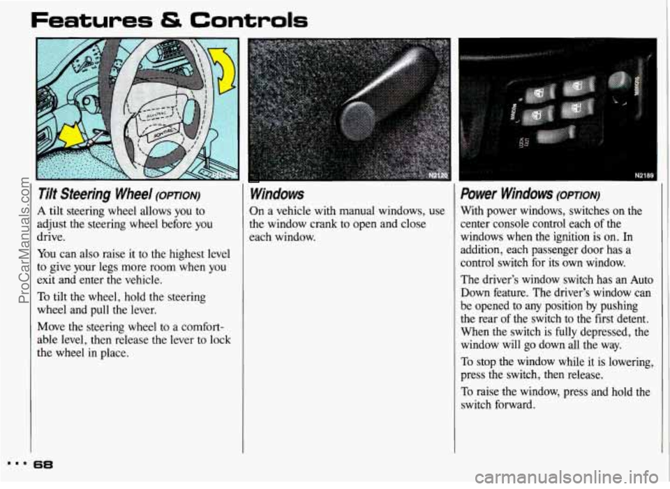 PONTIAC GRAND-AM 1993 Owners Manual ...
Features & Controls
Ti/t Steering Wheel (opTIoN)
A tilt steering wheel allows you to
adjust the steering wheel before you
drive.
You can also raise it to the highest level
to PONTIAC GRAND-AM 1993 Owners Manual ...
Features & Controls
Ti/t Steering Wheel (opTIoN)
A tilt steering wheel allows you to
adjust the steering wheel before you
drive.
You can also raise it to the highest level
to