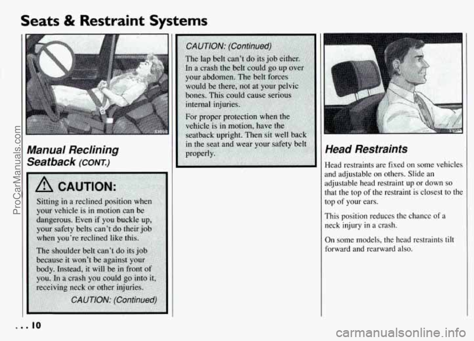PONTIAC GRAND-AM 1994  Owners Manual Seats & Restraint Systems 
Manual  Reclining 
Seafback 
(CONT.) 
Head  Restraints 
Head  restraints  are fixed  on  some  vehicles 
and  adjustable  on  others.  Slide  an 
adjustable  head  restraint
