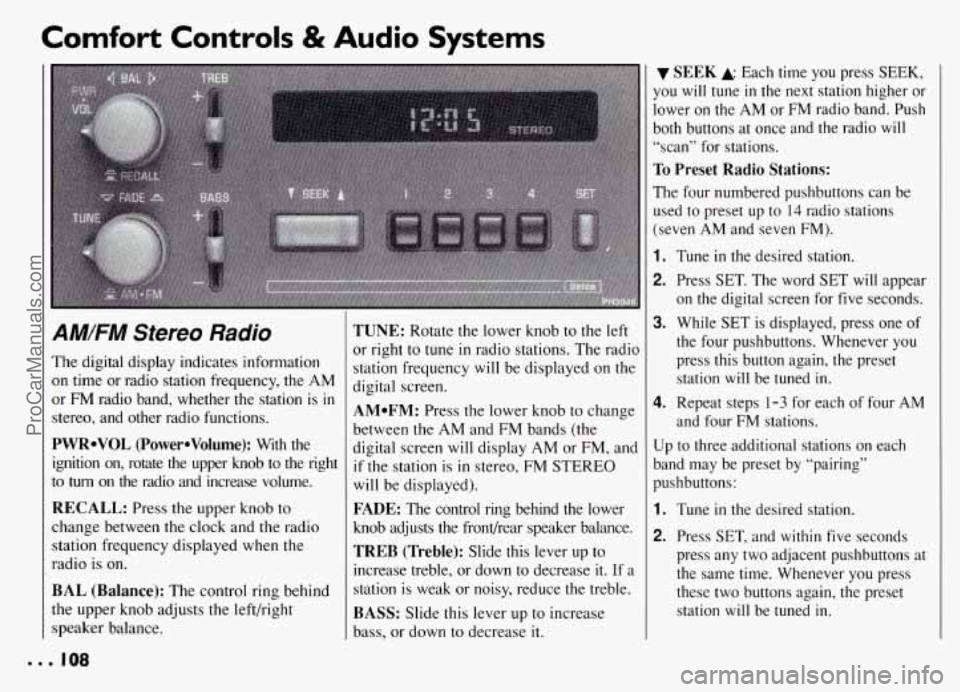 PONTIAC GRAND-AM 1994 Owners Manual Comfort Controls & Audio Systems
AM/FM Stereo Radio
The digital display indicates information
on time or radio station frequency, the AM
or FM radio band, whether the station is
i PONTIAC GRAND-AM 1994 Owners Manual Comfort Controls & Audio Systems
AM/FM Stereo Radio
The digital display indicates information
on time or radio station frequency, the AM
or FM radio band, whether the station is
i