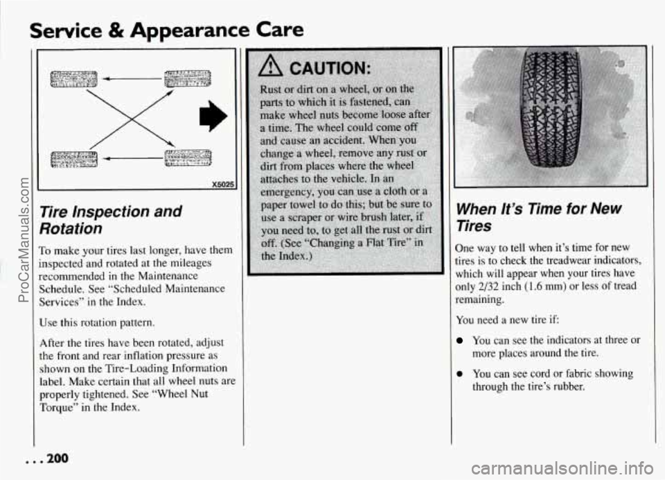 PONTIAC GRAND-AM 1994  Owners Manual Service & Appearance  Care 
Tire  Inspection  and qotation 
i’o make  ,your tires last longer,  have  them 
nspected  and  rotated  at the  mileages 
ecommended 
in the  Maintenance 
ichedule.  See 