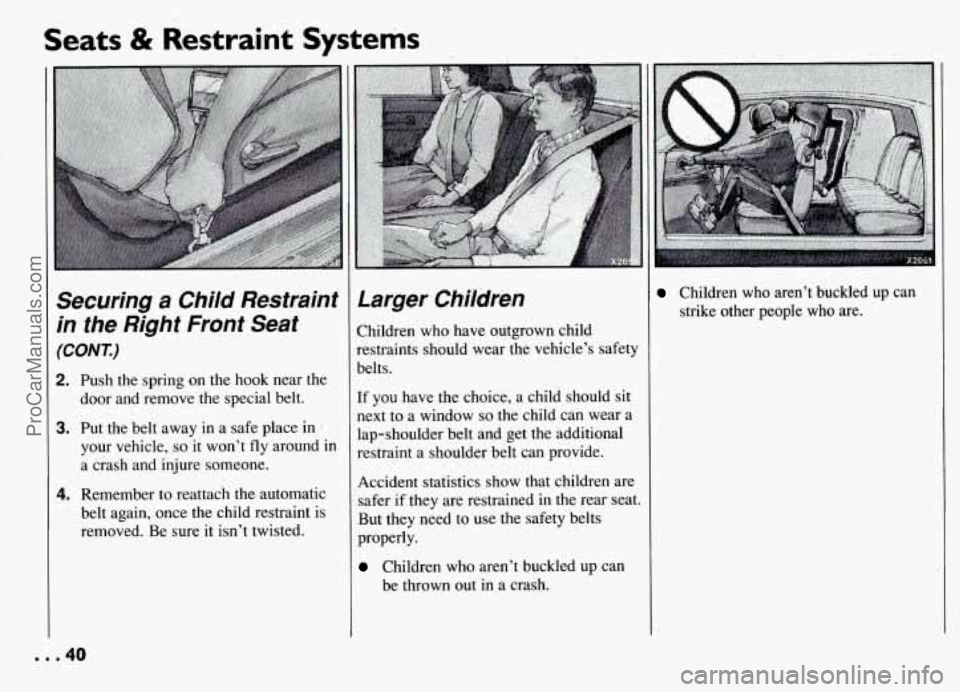 PONTIAC GRAND-AM 1994  Owners Manual Seats & Restraint  Systems 
P, 
Securing a Child  Restraint 
in  the  Right  Front  Seat 
(CONT.) 
2. Push the spring on the  hook near  the 
door  and remove  the special belt. 
3. Put the  belt  awa