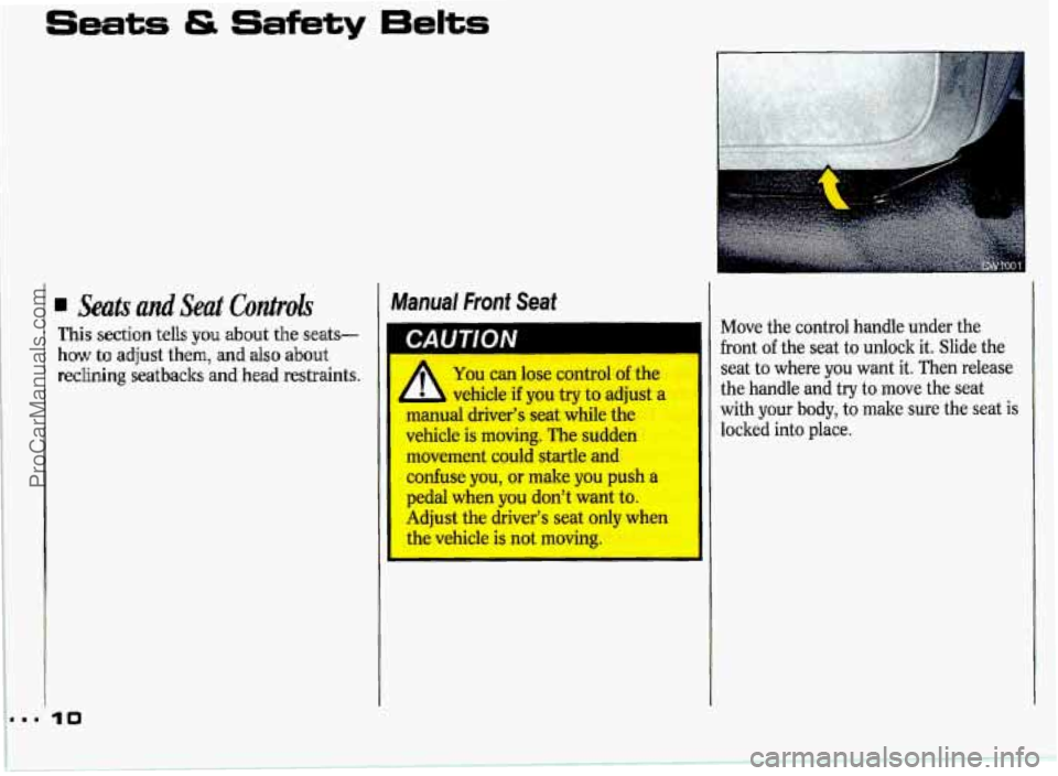 PONTIAC GRAND-PRIX 1993  Owners Manual Seats & Safety 6eIts 
Se& ad Seat Cuntrok 
This section tells you about  the  seats- 
how 
to adjust  them,  and  also about 
reclining seatbaclrs and head  restraints. 
Manual  Front  Seat 
I bnu I l