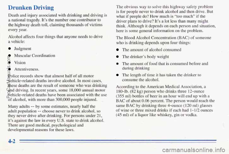 PONTIAC PONTIAC 1996  Owners Manual Drunken Driving 
Death  and injury associated,  with drinking  and driving is 
a national  tragedy. It,s  the number  one  contributor  to 
the highway death toll, claiming  thous&ds  of victims 
ever