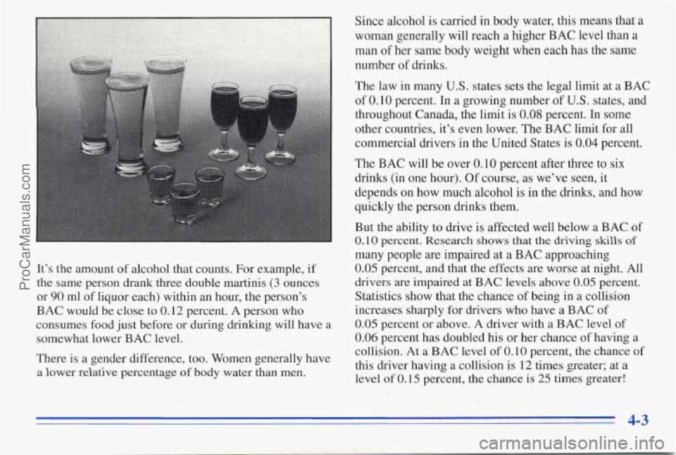 PONTIAC PONTIAC 1996  Owners Manual It’s the  amount of alcohol  that counts.  For example,  if 
the  same  person  drank  three  double martinis 
(3 ounces 
or 
90 ml of liquor each)  within  an  hour,  the person’s 
BAC would  be 
