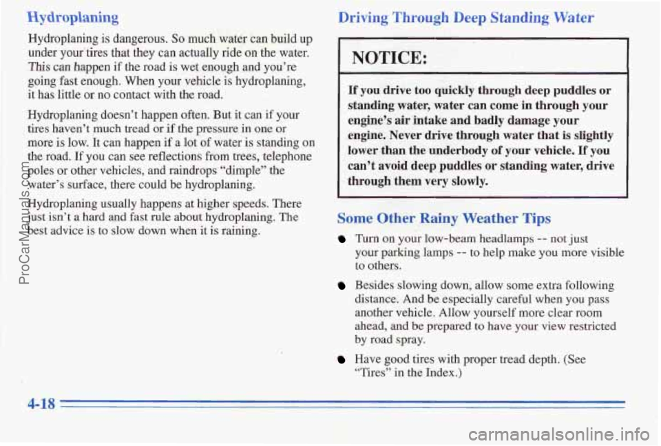 PONTIAC PONTIAC 1996  Owners Manual Hydroplaning . ., ... 1, , , 2 ,2-,a7:-~+.,: <. .:< ’. -- ’. 
Hydroplaning is dangerous. So much  water can build  up 
under  your’tires  that they can actually ride 
on the water. 
This can hap