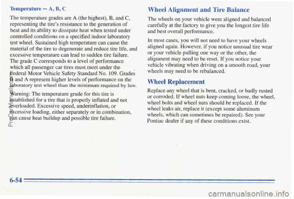 PONTIAC PONTIAC 1996  Owners Manual Temperature -- A, B, C 
The temperature grades are A (the highest), B, and C, 
representing he tires resistance  to  the generation of 
heat and its ability to dissipate heat  when  tested under 
con