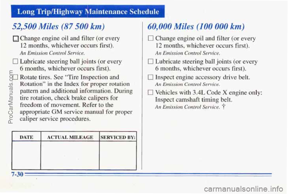 PONTIAC PONTIAC 1996  Owners Manual I Long TriplHighway  Maintenance  SchedulL ~  ~~ 
Change engine oil 
and filter (or every 
12 months, whichever occurs first). 
An Emission Control Service. 
I7 Lubricate steering ball joints (or ever