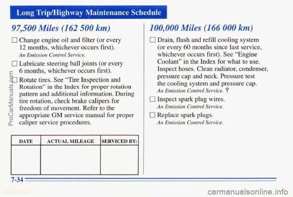 PONTIAC PONTIAC 1996  Owners Manual 1 Lung Trip/Highway Maintenance Schedule I 
I 97,500 Miles (162 500 km) 
0 Change engine oil  and filter (or  every 
12 months, whichever, occurs first). 
0 Lubricate steering ball  joints (or every 
