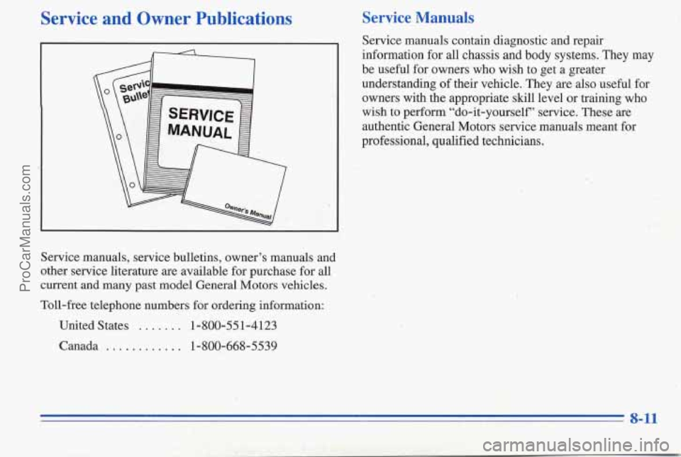 PONTIAC PONTIAC 1996  Owners Manual Service and Owner Publications 
Service manuals, service bulletins,  owners manuals  and 
other service  literature  are  available  for  purchase for  all 
current  and  many  past  model General Mo