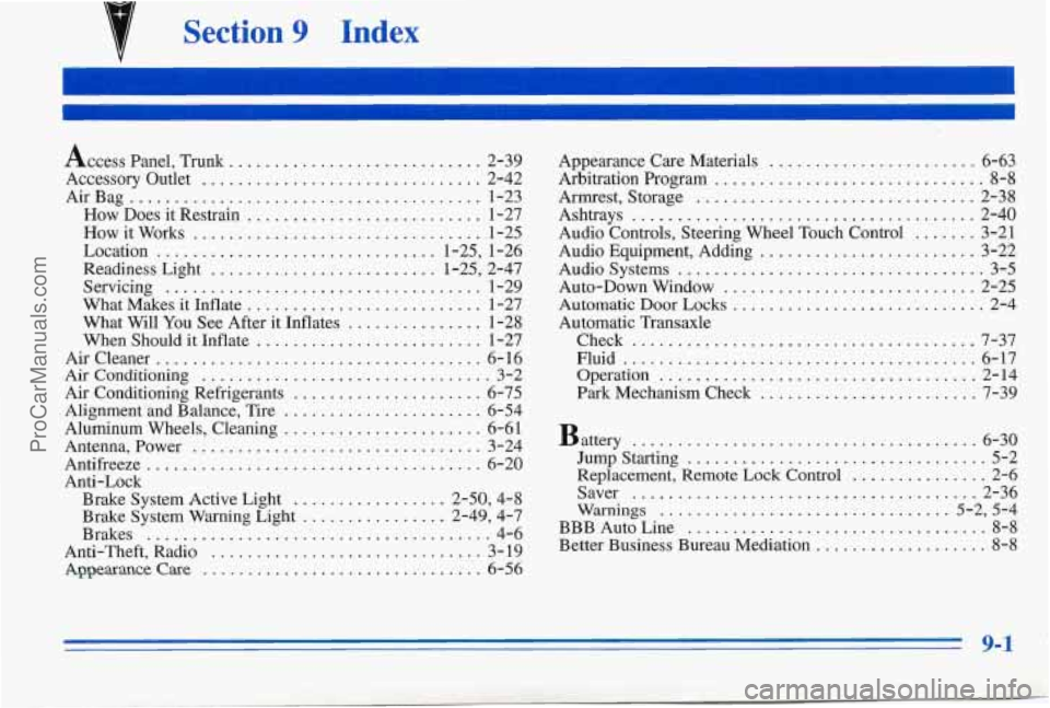 PONTIAC PONTIAC 1996  Owners Manual . Section 9 Index 
Access Panel. ~mnk .... ...................... 2-39 
Accessory  Outlet 
............................... 2-42 
AirBag 
....................................... 1-23 
How  Does  it Res