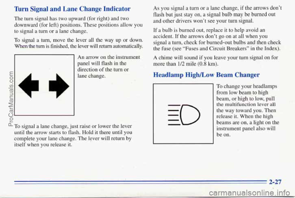 PONTIAC PONTIAC 1996  Owners Manual ’hrn  Signal  and  Lane  Change  Indicator 
The  turn  signal has two upward  (for  right)  and  two 
downward  (for  left) positions.  These positions  allow 
you 
to  signal  a  turn  or a lane ch