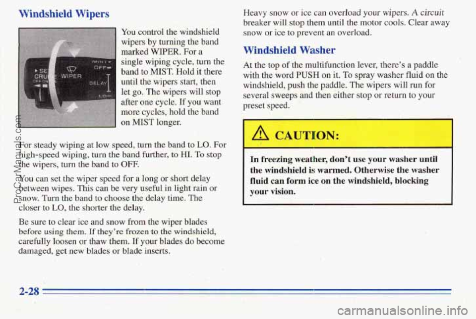 PONTIAC PONTIAC 1996  Owners Manual Windshield Wipers 
You. control the windshield 
wipers 
by tuning the band 
marked WIPER. Fora 
single  wiping  cycle, 
turn the 
band  to 
MIST. Hold  it there 
until 
the wipers start; then 
let 
go