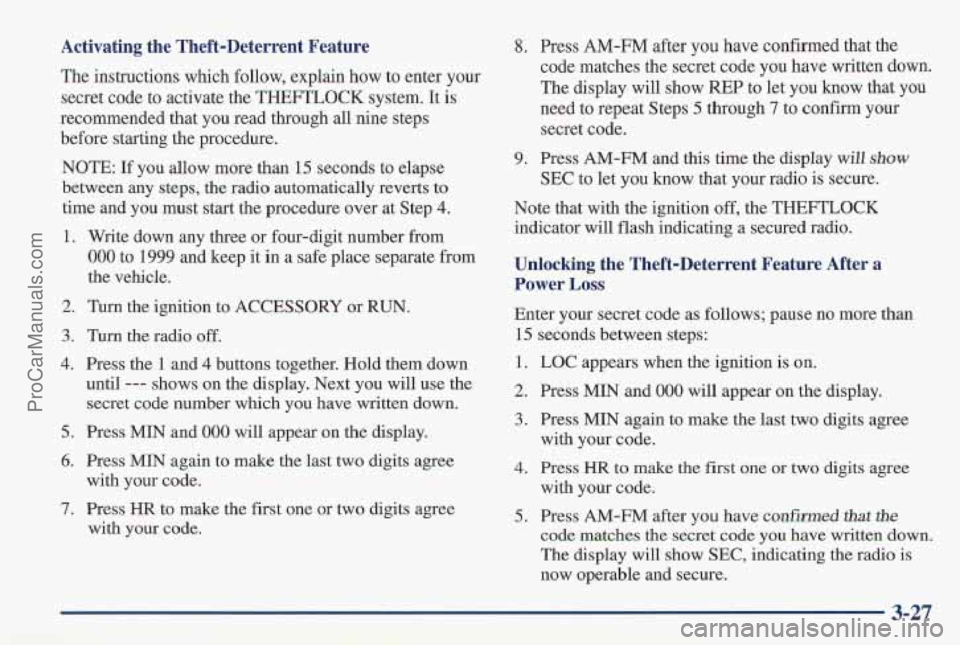 PONTIAC PONTIAC 1997  Owners Manual Activating  the  Theft-Deterrent  Feature 
The instructions which follow, explain how to enter your 
secret code to activate the  THEFTLOCK system. It 
is 
recommended that you read through all nine s