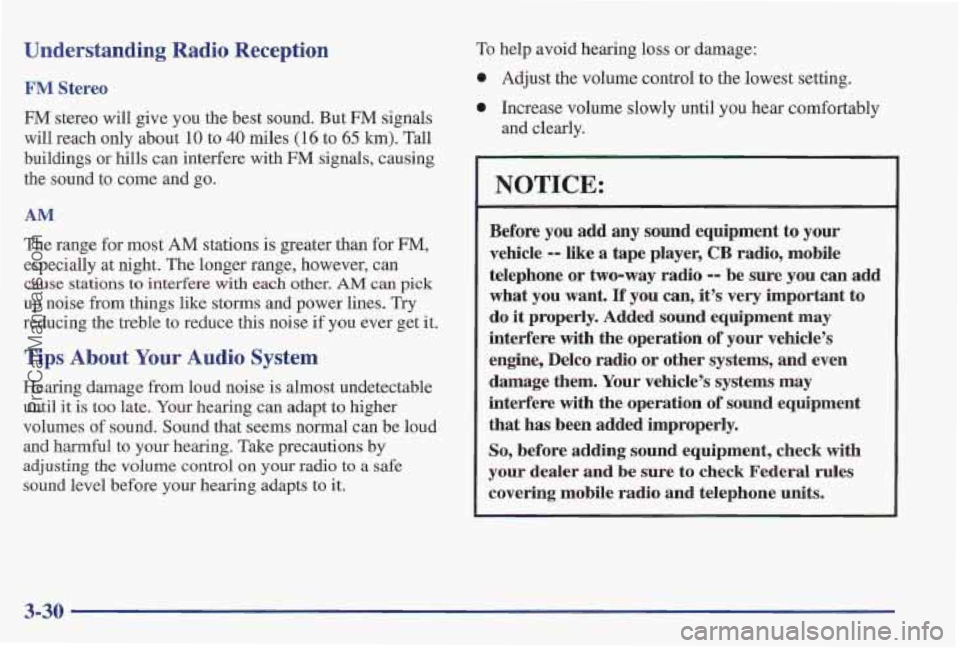 PONTIAC PONTIAC 1997  Owners Manual Understanding  Radio  Reception 
FM Stereo 
FM stereo will give you the best sound. But FM signals 
will  reach only  about 10 to 
40 miles I( 16 to 65 km). Tall 
buildings or hills  can interfere wit