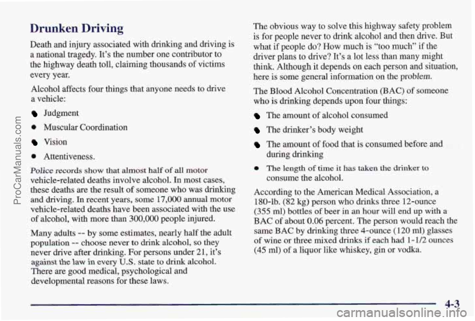 PONTIAC PONTIAC 1997  Owners Manual Drunken  Driving 
Death and injury associated with drinking and  driving  is 
a national tragedy. It’s the number  one contributor  to 
the highway  death toll, claiming  thousands  of victims 
ever