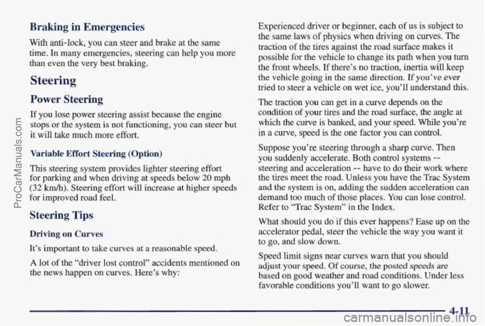 PONTIAC PONTIAC 1997  Owners Manual Braking  in  Emergencies 
With anti-lock, you can  steer and brake  at the same 
time. In many  emergencies, steering can help  you more 
than even  the  very best braking. 
Steering 
Power  Steering 
