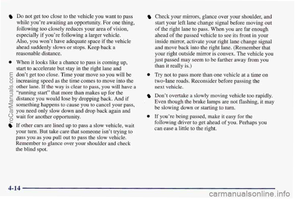 PONTIAC PONTIAC 1997  Owners Manual Do not get too close to the vehicle  you want to pass 
while you’re awaiting 
an opportunity. For one thing, 
following too closely reduces your area of vision, 
especially if you’re following  a 