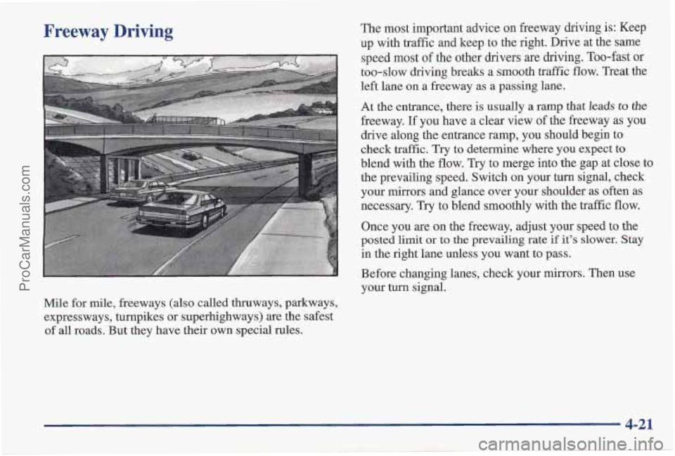 PONTIAC PONTIAC 1997  Owners Manual Freeway Driving The most important advice on freeway  driving is: Keep 
up  with  traffic and keep to the right. Drive at  the same 
Mile  for mile, freeways 
(also called thruways, parkways, 
express