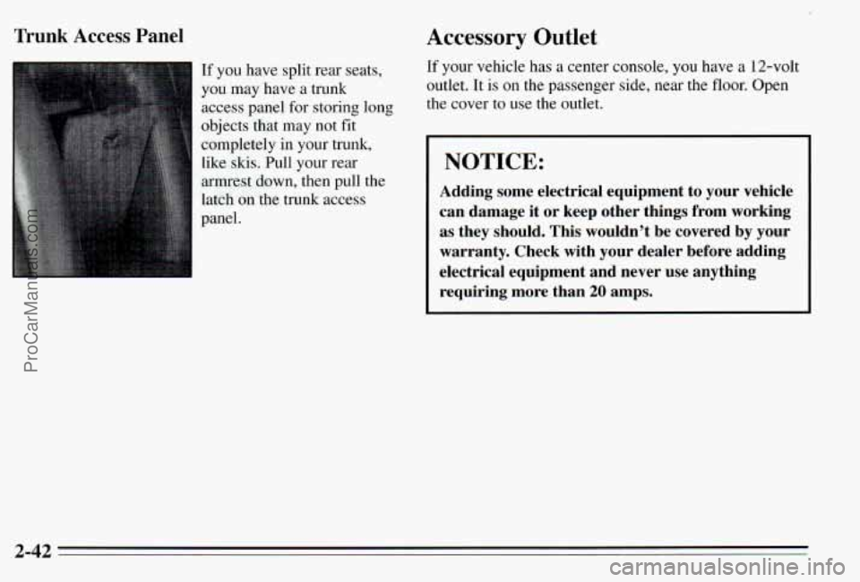 PONTIAC PONTIAC 1995  Owners Manual nunk Access Panel Accessory Outlet 
If you have  split  rear  seats, 
you  may  have  a  trunk 
access  panel 
for storing  long 
objects  that  may 
not fit 
completely  in  your  trunk, 
like skis. 