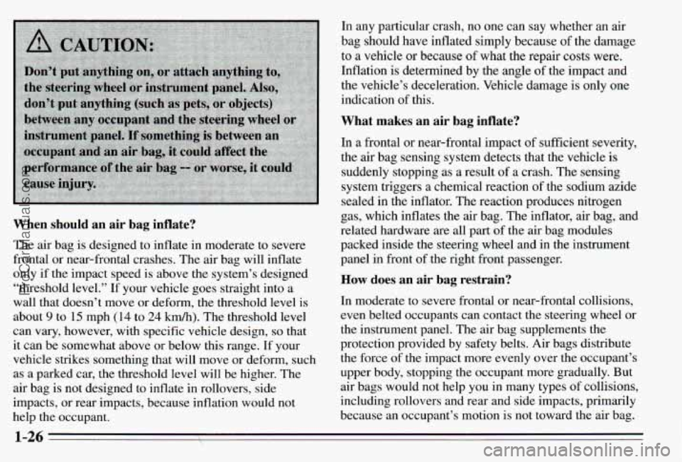 PONTIAC PONTIAC 1995  Owners Manual When  should  an  air  bag  inflate? 
The air  bag  is designed  to inflate  in  moderate  to severe 
frontal  or near-frontal  crashes.  The air  bag  will  inflate 
only  if the  impact  speed  is a