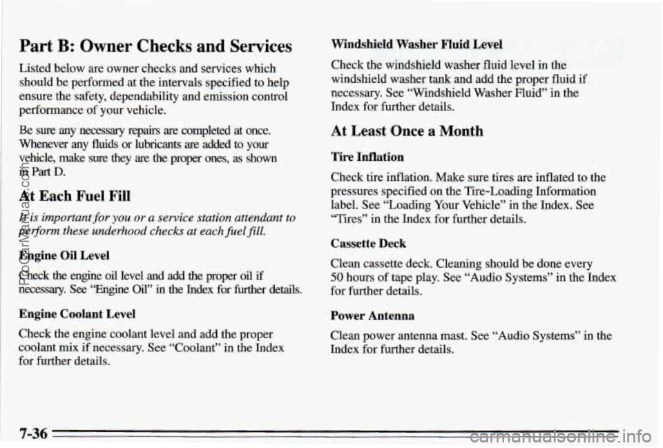 PONTIAC PONTIAC 1995  Owners Manual Part B: Owner Checks and Services 
Listed below are owner  checks  and  services  which 
should  be  performed  at the  intervals  specified  to help 
ensure the  safety,  dependability  and  emission