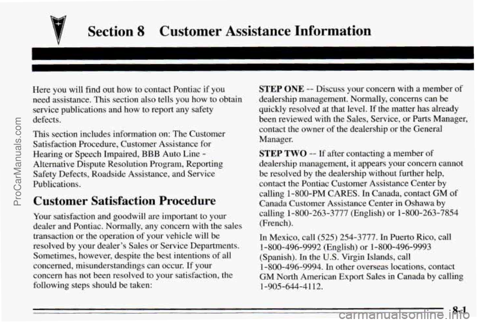 PONTIAC PONTIAC 1995  Owners Manual 7 Section 8 Customer  Assistance  Information 
Here  you  will find out how  to contact Pontiac  if you 
need assistance. This section also  tells  you  how to obtain 
service publications  and  how  