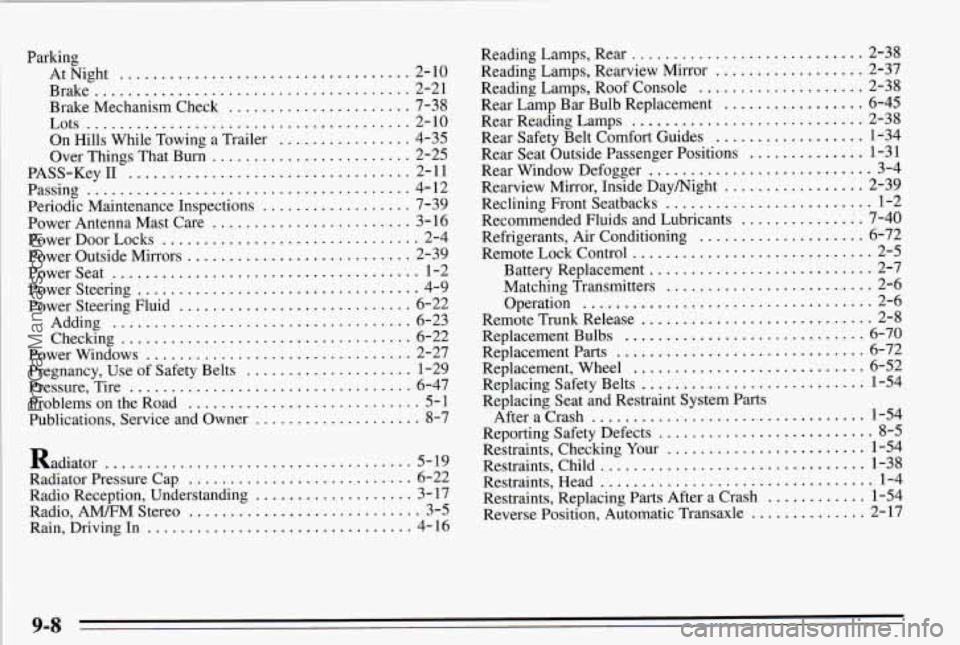 PONTIAC PONTIAC 1995  Owners Manual Parking AtNight 
................................... 2-10 
Brake 
...................................... 2-21 
Brake  Mechanism  Check 
...................... 7-38 
Lots 
.............................