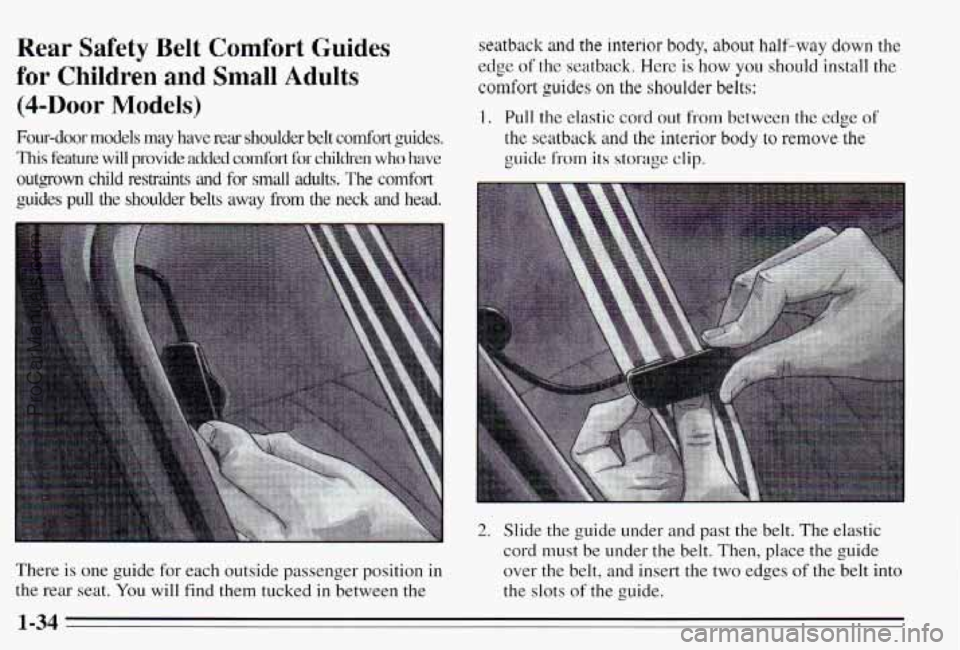 PONTIAC PONTIAC 1995  Owners Manual Rear  Safety  Belt  Comfort Guides 
for Children and Small Adults 
@-Door Models) 
Four-door  models may have  rear  shoulder  belt comfort guides. 
This feature  will  provide  added  comfort for chi