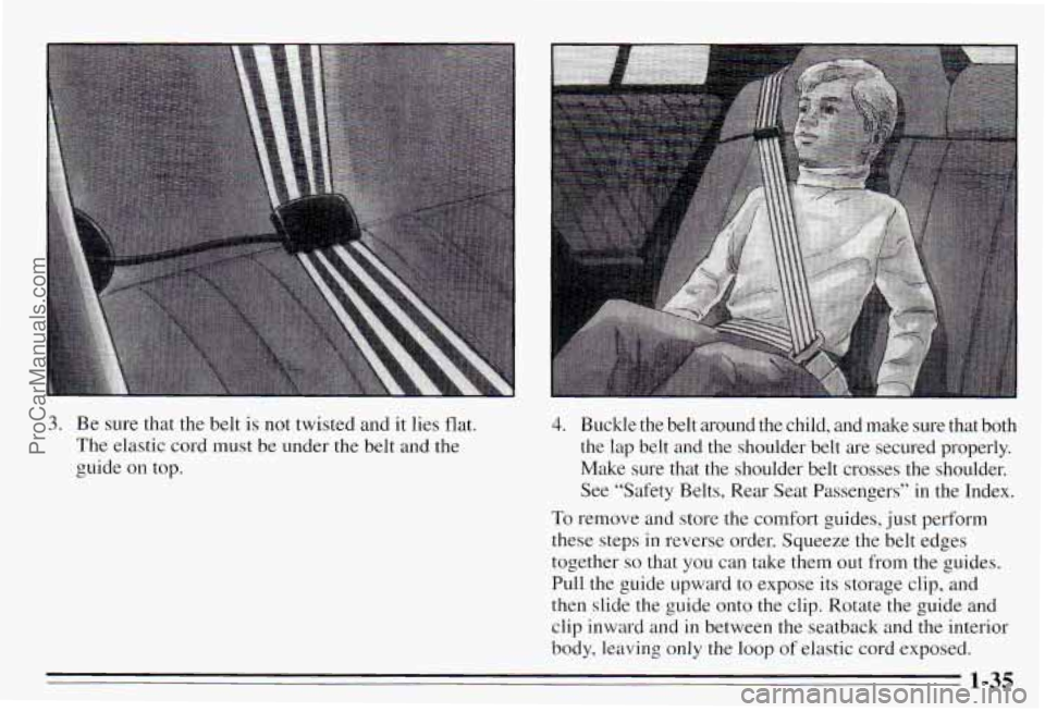 PONTIAC PONTIAC 1995  Owners Manual 3. Be sure  that  the  belt is not  twisted  and  it lies  flat. 
The  elastic  cord  must  be under  the  belt and  the 
guide  on top. 4. Buckle  the  belt  around  the  child,  and  make  sure  tha