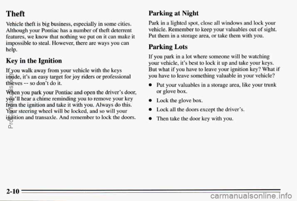 PONTIAC PONTIAC 1995  Owners Manual Theft Parking  at  Night 
Vehicle  theft is big business, especially in some  cities. 
Although  your  Pontiac  has  a number of theft  deterrent 
features,  we  know  that  nothing  we  put  on  it c