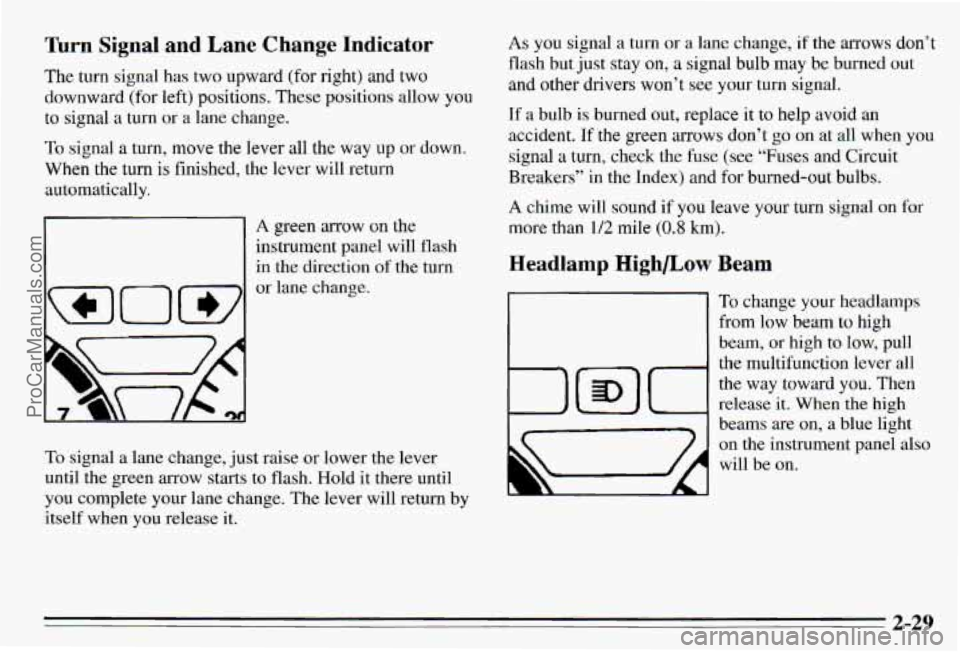 PONTIAC PONTIAC 1995  Owners Manual Turn Signal  and  Lane Change Indicator 
The turn  signal  has two upward  (for right)  and  two 
downward  (for  left) positions. These  positic allow you 
to signal a  turn  or a lane change. 
To si