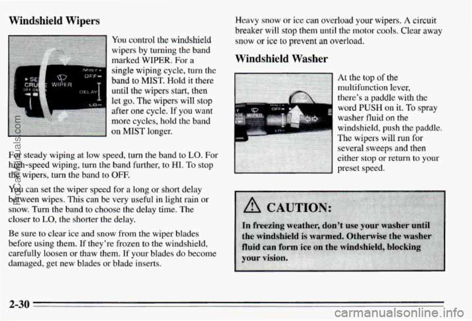 PONTIAC PONTIAC 1995  Owners Manual Windshield Wipers 
You control  the  windshield 
wipers  by  turning  the  band 
marked 
WIPER. For a 
single  wiping  cycle,  turn  the 
band  to  MIST.  Hold  it there 
until  the  wipers  start,  t