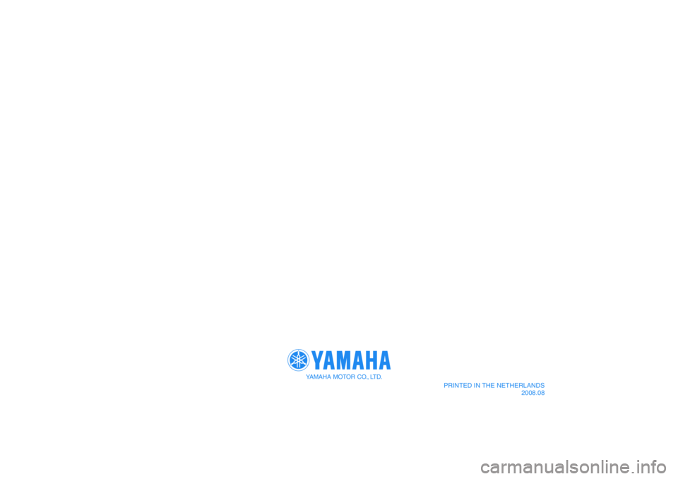 YAMAHA AEROX50 2009  Instructieboekje (in Dutch) YAMAHA MOTOR CO., LTD.
PRINTED IN THE NETHERLANDS
2008.08
PANTONE285CVC 