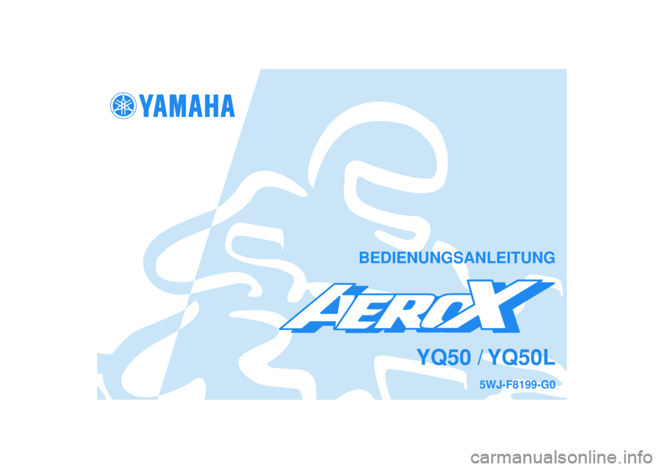 YAMAHA AEROX50 2003  Betriebsanleitungen (in German) BEDIENUNGSANLEITUNG
YQ50 / YQ50L
5WJ-F8199-G0 