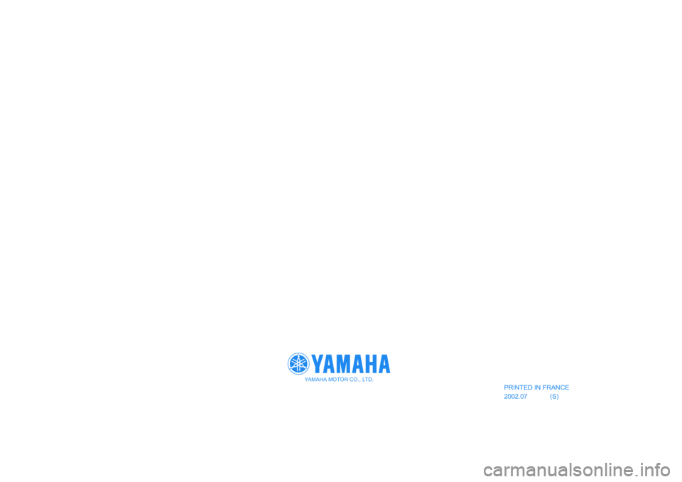 YAMAHA AEROX50 2003  Manuale de Empleo (in Spanish) PRINTED IN FRANCE
2002.07 (S)
YAMAHA MOTOR CO., LTD. 
