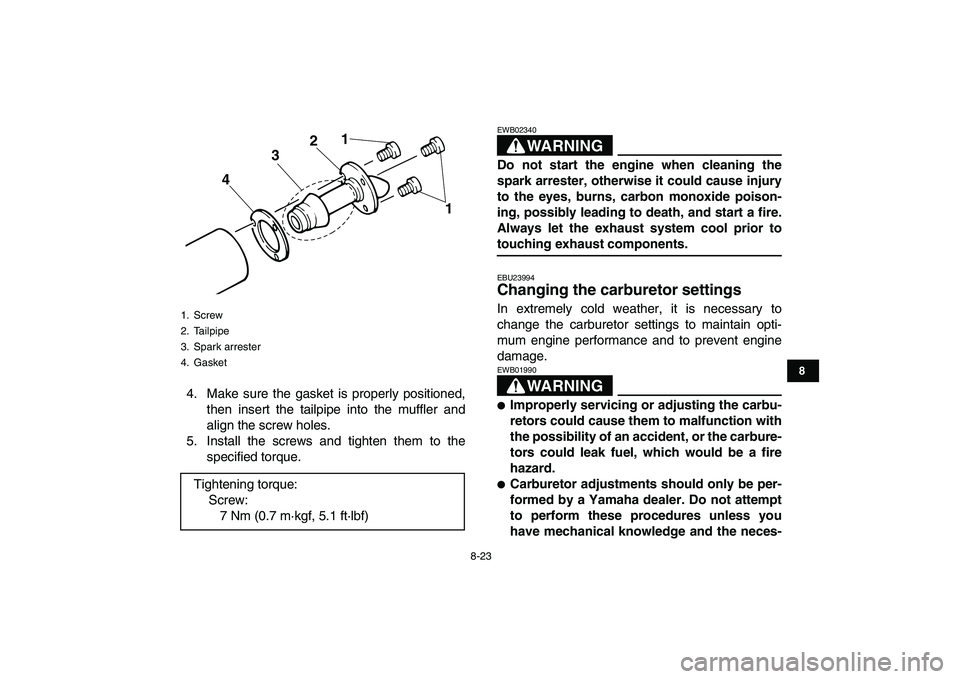 YAMAHA BANSHEE 350 2011 Owners Manual
8-23
1
2
3
4
5
6
78
9
10
11
4. Make sure the gasket is properly positioned,
then insert the tailpipe into the muffler and
align the screw holes.
5. Install the screws and tighten them to the
spec YAMAHA BANSHEE 350 2011 Owners Manual
8-23
1
2
3
4
5
6
78
9
10
11
4. Make sure the gasket is properly positioned,
then insert the tailpipe into the muffler and
align the screw holes.
5. Install the screws and tighten them to the
spec